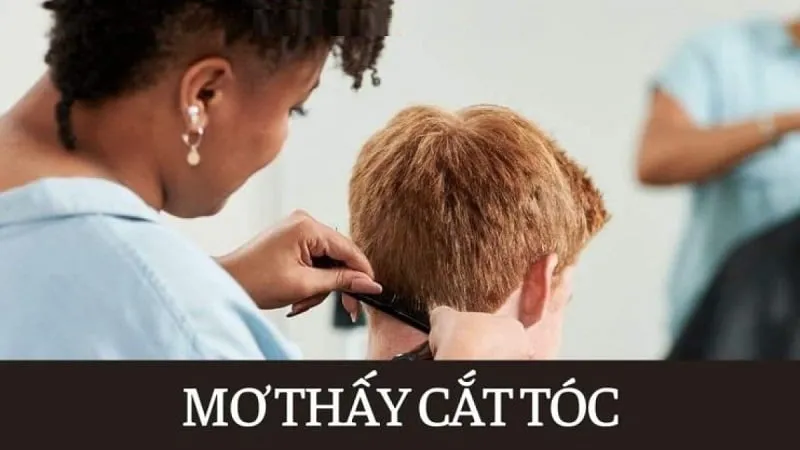 Ý nghĩa khi mơ thấy cắt tóc Ý nghĩa khi mơ thấy cắt tóc